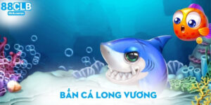Bắn cá long vương