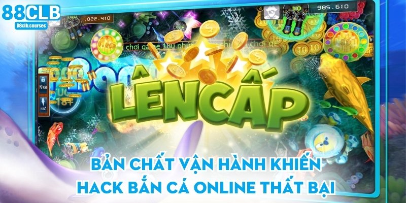 Bản chất vận hành khiến hack bắn cá online thất bại