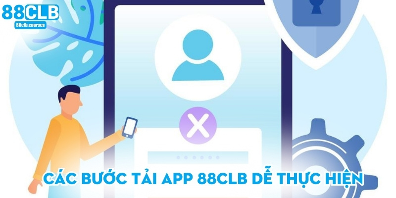 Các bước tải app 88CLB dễ thực hiện