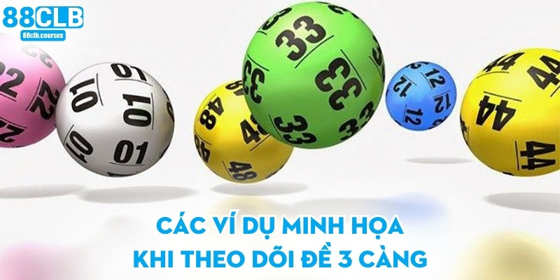 Các ví dụ minh họa khi theo dõi đề 3 càng