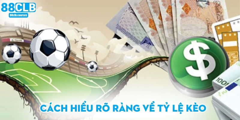 Cách hiểu rõ ràng về tỷ lệ kèo