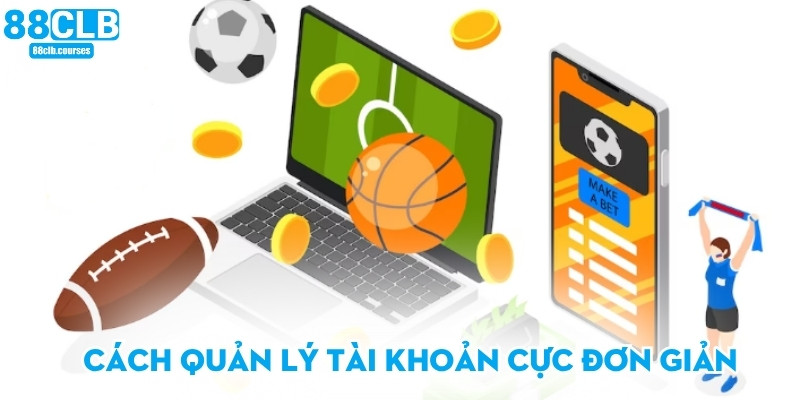 Cách quản lý tài khoản cực đơn giản