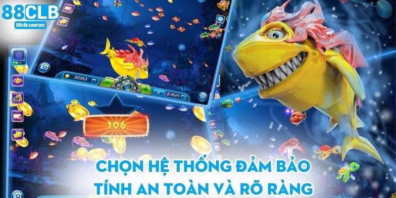 Chọn hệ thống đảm bảo tính an toàn và rõ ràng