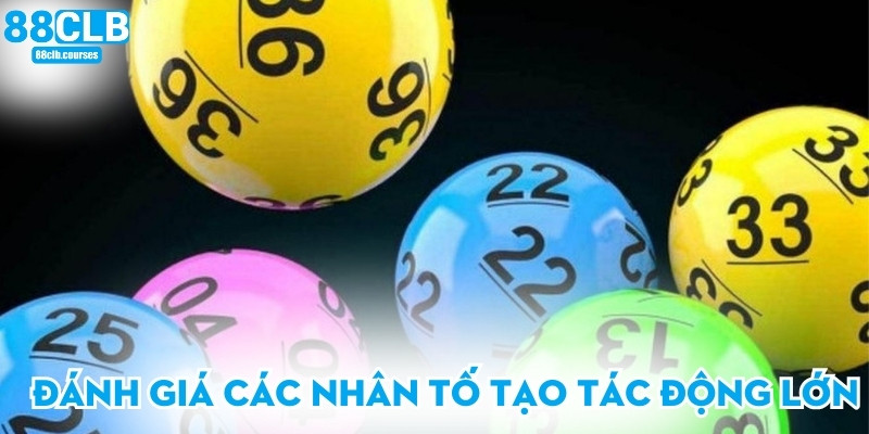 Đánh giá các nhân tố tạo tác động lớn