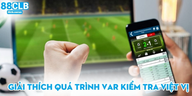 Giải thích quá trình VAR kiểm tra việt vị