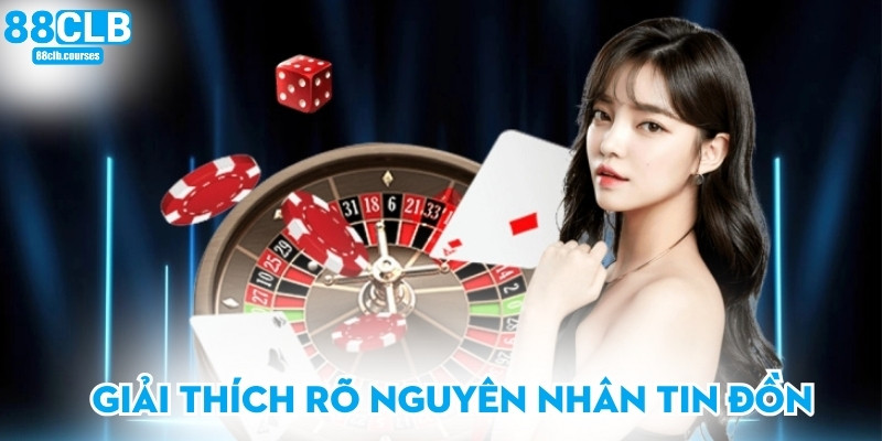 Giải thích rõ nguyên nhân tin đồn