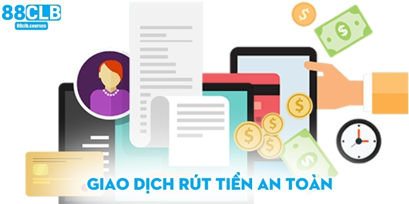 Giao dịch rút tiền an toàn