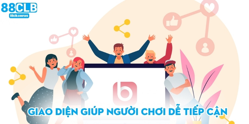 Giao diện giúp người chơi dễ tiếp cận