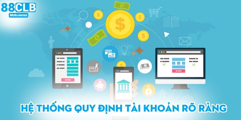 Hệ thống quy định tài khoản rõ ràng