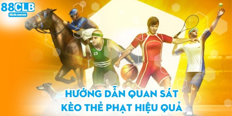 Hướng dẫn quan sát kèo thẻ phạt hiệu quả