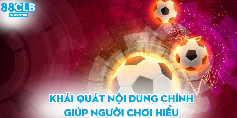 Khái quát nội dung chính giúp người chơi hiểu