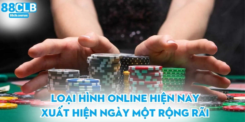 Loại hình online hiện nay xuất hiện ngày một rộng rãi