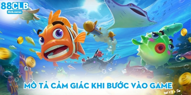 Mô tả cảm giác khi bước vào game