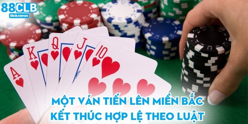 Một ván tiến lên miền bắc kết thúc hợp lệ theo luật