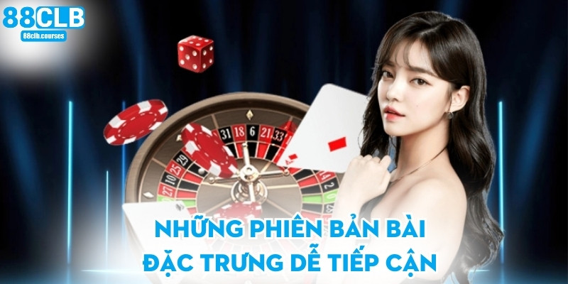 Những phiên bản bài đặc trưng dễ tiếp cận
