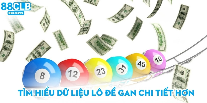 Tìm hiểu dữ liệu lô đề gan chi tiết hơn