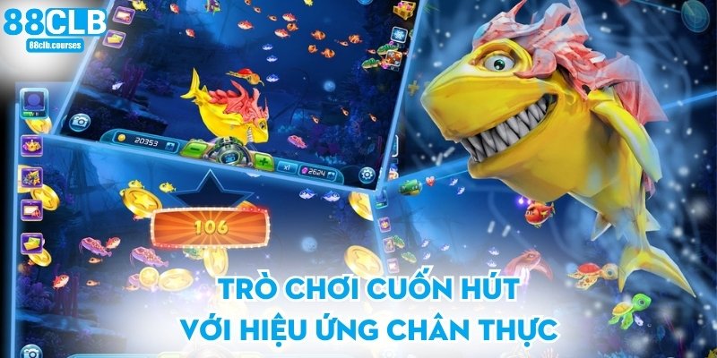 Trò chơi cuốn hút với hiệu ứng chân thực